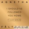 I Should've Followed You Home (feat. Gary Barlow) [A+] - Single