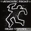 Agnostic Front - Dead Yuppies