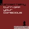Turn off Your Conscious - Single