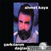 Ahmet Kaya - Şarkılarım Dağlara