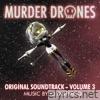 Murder Drones, Vol. 3 (Original Webseries Soundtrack)
