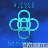 Alesso - Take My Breath Away - Single