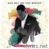 Alex Holt & Free Worship - Grace. Mercy. Love