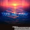 Take Me Away (Into the Night) - Single