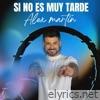 Si no es muy tarde - Single