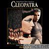 Cleopatra (Original Motion Picture Soundtrack)
