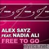 Alex Sayz - Free to Go (feat. Nadia Ali) - EP