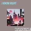 I Know Right - Single