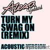 Alexa Goddard - Turn My Swag On (Remix) - Single (Acoustic Version)