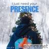 I just need your presence - Single