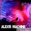 Alexis Machine - Alexis Machine