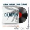 Dilberim (feat. Zahid Gubadlı) - Single