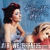 Alisha's Attic - Air We Breathe