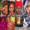 WTF MY DRINK @? - Single