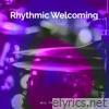 Rhythmic Welcoming