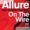 Allure - On the Wire (feat. Christian Burns) [Remixes]