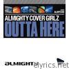 Almighty Cover Girlz - Almighty Presents: Outta Here