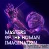 Masters of the Human Imagination