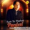 Tum To Thehre Pardesi (House Mix) - Single