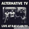 Alternative Tv - Live At Rat Club '77 (Live)