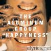 Aluminum Group - Happyness