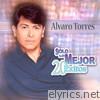 Solo Lo Mejor - 20 Éxitos: Alvaro Torres