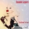 Amanda Lepore - Too Drunk to F**k (Remixes) - EP