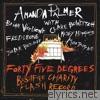 Amanda Palmer & Friends Present Forty-Five Degrees: Bushfire Charity Flash Record