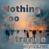 Nothing Too Strange - EP
