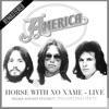 America - Horse With No Name (Live at Sigma Sound Studios, Philadelphia Feb '72) [Remastered]