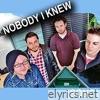 Nobody I Knew (Song) - Single