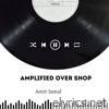 Amplified Over Shop - Single