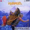 Kedarnath (Original Motion Picture Soundtrack) - EP