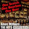 One Scotch, One Bourbon, One Beer the Hits Collection