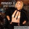 PRIMERO TÚ - Single