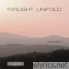Twilight Unfold - Single