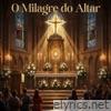 O Milagre do Altar - Single