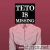 Teto Is Missing - Single