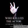 Who Killed the Actor: A Vocaloid Musical