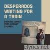 Desperados Waiting for a Train (feat. Rodney Crowell) - Single