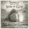 Surely This Is The Son Of God - Single