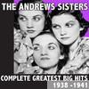 Andrews Sisters - Complete Greatest Big Hits 1938 - 1941