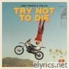 Try Not to Die - Single