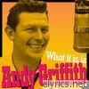 Andy Griffith - What It Is, Is Andy Griffith: Andy's Greatest Comedy Monologues & Old-Timey Songs