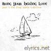 Bring Your Healing Love - EP