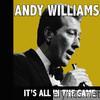 Andy Williams - It's All in the Game