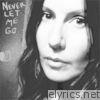 Never Let Me Go (Acoustic Version) - Single