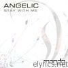 Angelic - Stay With Me