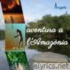 Aventura A L'Amazònia