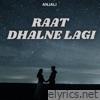 Raat Dhalne Lagi - Single